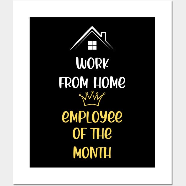 Work From Home Employee Of The Month Wall Art by SybaDesign